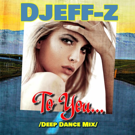 To You... (Deep Dance Mix) | Boomplay Music