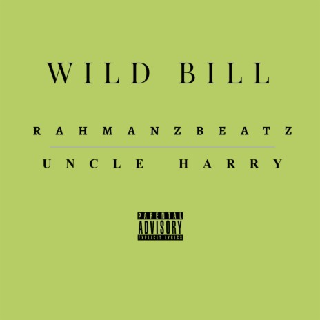 Wild Bill ft. UNCLE HARRY | Boomplay Music