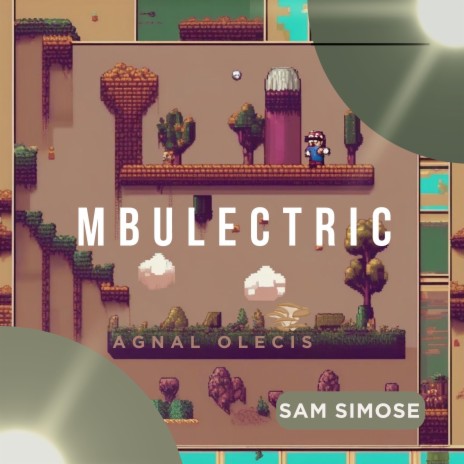MBULECTRIC (with Sam Simose)