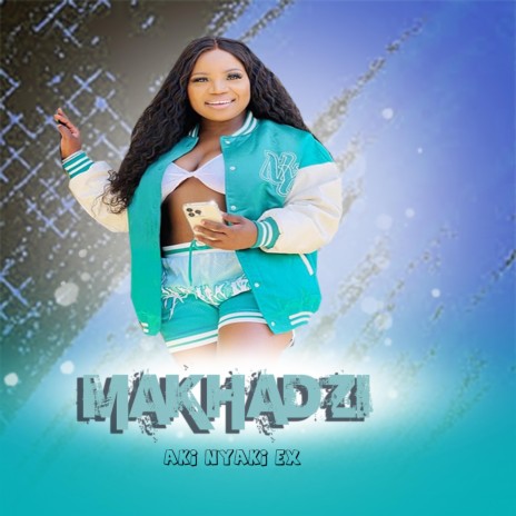 Makhadzi Ari Nyaki Ex new song | Boomplay Music