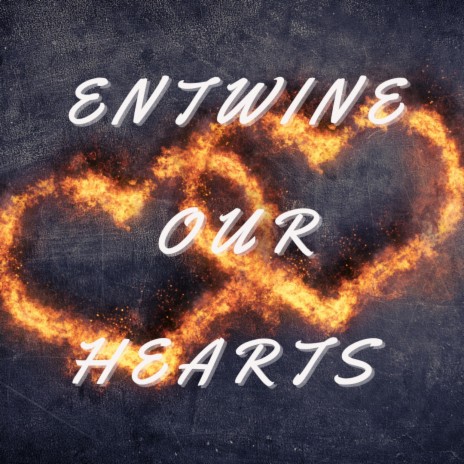 Entwine Our Hearts