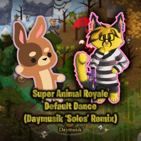 Super Animal Royale Default Dance (Daymusik 'Solos' Remix) | Boomplay Music