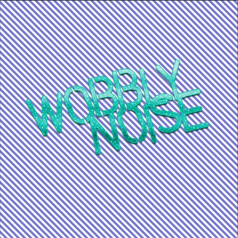 Wobbly Noise (Original Mix)