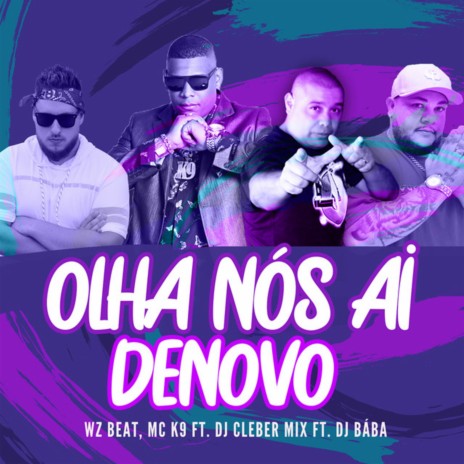 Olha Nós Ai Denovo ft. MC K9, Dj Cleber Mix & DJ Bába | Boomplay Music