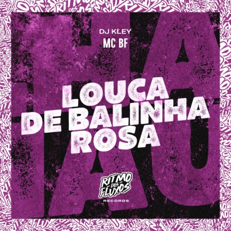 Louca de Balinha Rosa ft. DJ Kley | Boomplay Music