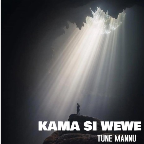 KAMA SI WEWE | Boomplay Music