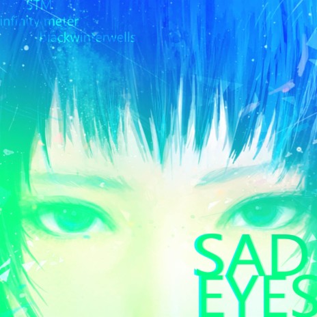 SAD EYES + infinity meter & blackwinterwells ft. blackwinterwells & Infinity Meter | Boomplay Music