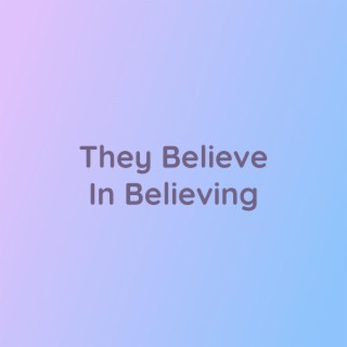 They Believe In Believing