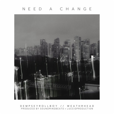 Need a Change ft. Weathrhead & Soundmindbeats