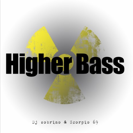 Higher Bass (Original Mix) ft. Scorpio 69 | Boomplay Music