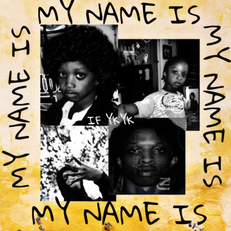 IF YKYK MY NAME IS | Boomplay Music