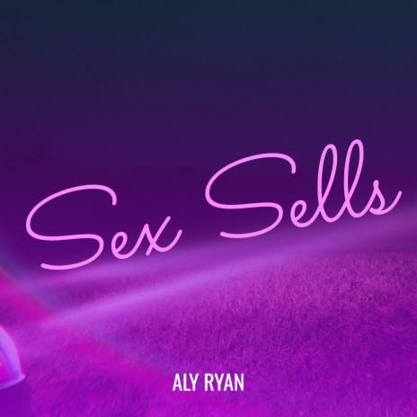 Sex Sells | Boomplay Music