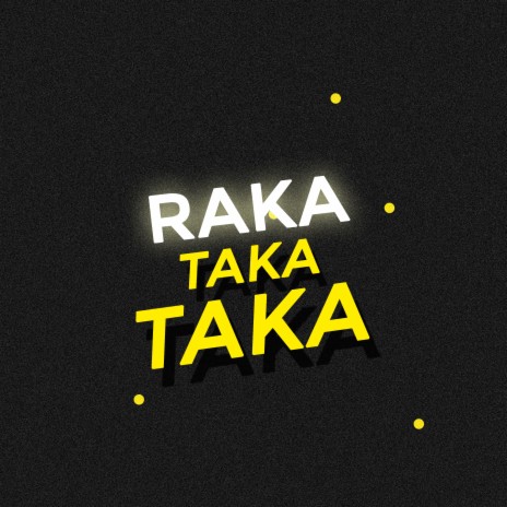 Raka Taka Taka | Boomplay Music