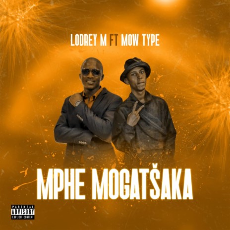Mphe Mogatšaka ft. Mow Type | Boomplay Music