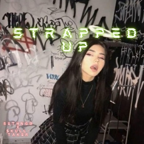 STRAPPED UP ft. $kull-Taker | Boomplay Music