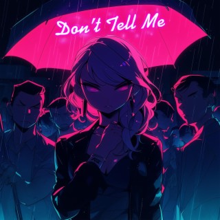 Don't Tell Me lyrics | Boomplay Music