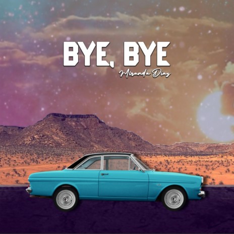 Bye, bye