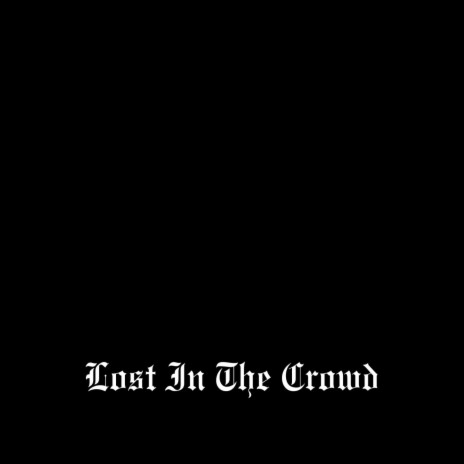 Lost In The Crowd | Boomplay Music