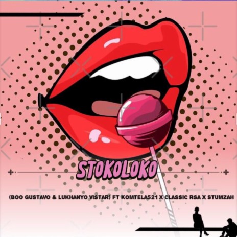 Stokoloko ft. Lukhanyo Vistar, Komtela 521, Classic rsa & Stumza | Boomplay Music