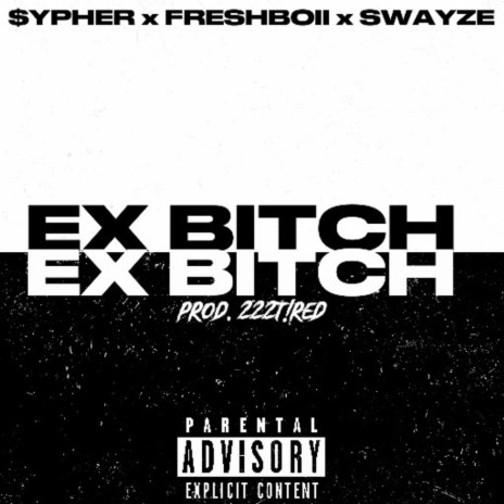 EX B!TCH ft. FreshBoii & Swayze | Boomplay Music