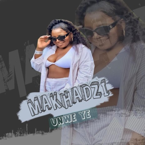 Makhadzi Unwe ye | Boomplay Music
