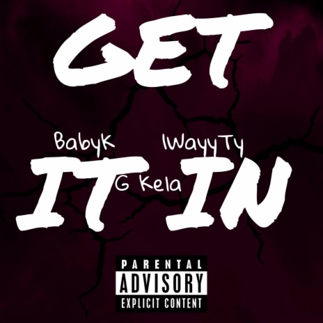 Get It In ft. BabyK & G Kela | Boomplay Music