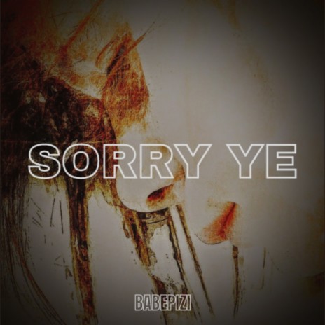 Sorry Ye | Boomplay Music