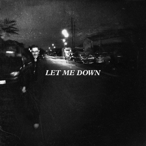 Let Me Down | Boomplay Music