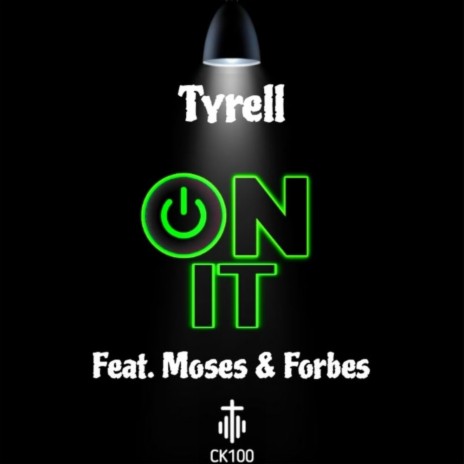On It ft. Tyrell, Moses & Forbes