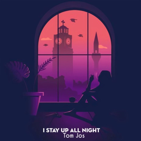 I Stay Up All Night | Boomplay Music