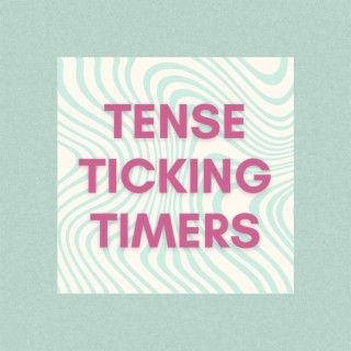 Tense Ticking Timers