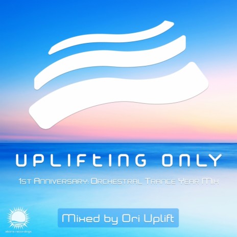 Uplifting Only - 1st Anniversary: Orchestral Trance Year Mix (Continuous DJ Mix Part 1)