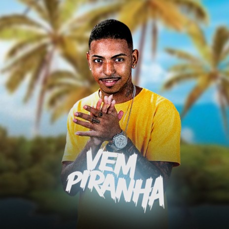 Vem Piranha | Boomplay Music