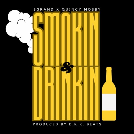 Smokin' & Drinkin' ft. Quincy Mosby | Boomplay Music