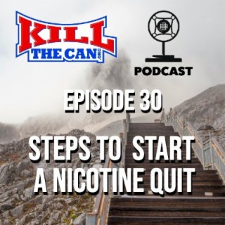 Steps To Start a Nicotine Quit - Episode 30