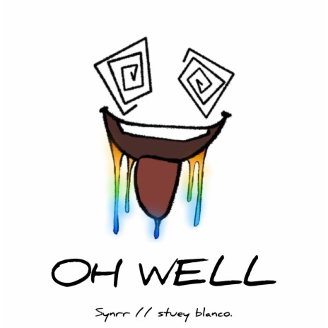 Oh Well ft. stuey blanco | Boomplay Music