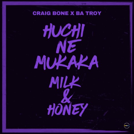 Huchi Ne Mukaka (Milk & Honey) ft. Ba Troy | Boomplay Music