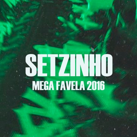 Setzinho Mega Favela 2016 | Boomplay Music