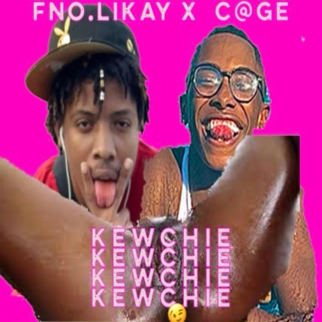 KEWCHIE ft. C@GE | Boomplay Music