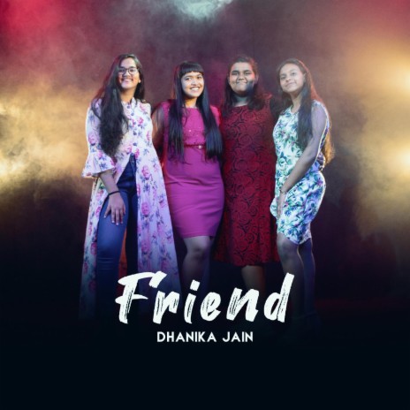 Friend ft. Dhanika Jain | Boomplay Music