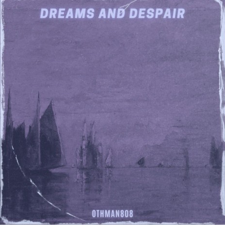 Dreams and Despair | Boomplay Music