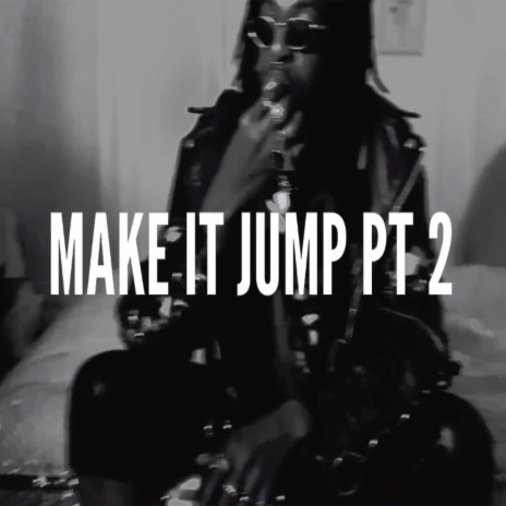 Make It Jump, Pt. 2 | Boomplay Music