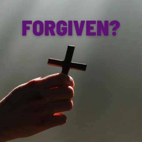 Forgiven?