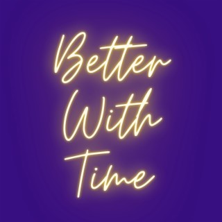 Better with Time