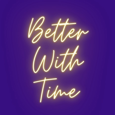 Better with Time | Boomplay Music