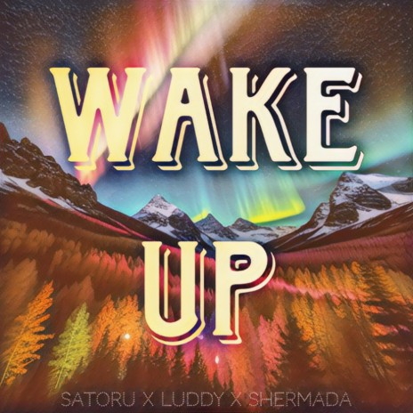 WAKE UP ft. Satoru & Shermada | Boomplay Music