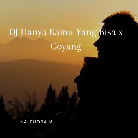 DJ Hanya Kamu Yang Bisa x Goyang | Boomplay Music