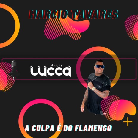 A Culpa É do Flamengo ft. Marcio Tavares | Boomplay Music