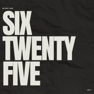 Six Twenty Five