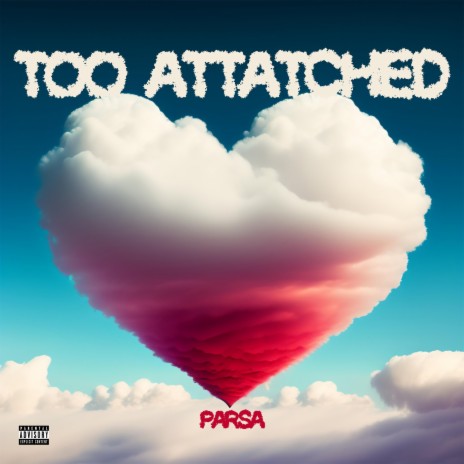 Too Attached | Boomplay Music